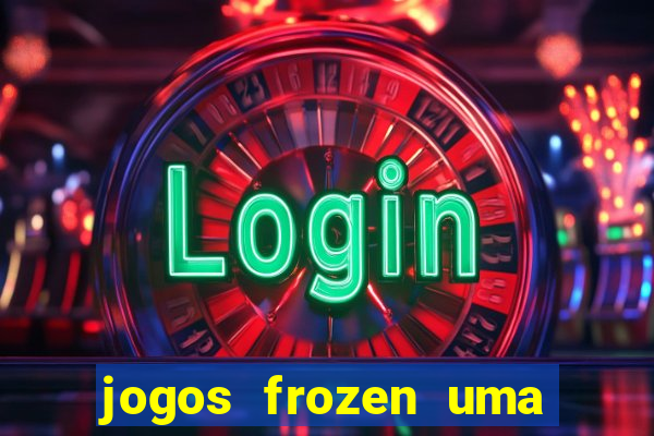 jogos frozen uma aventura congelante problema em dobro